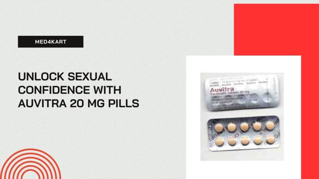Unlock Sexual Confidence With Auvitra 20 MG Pills